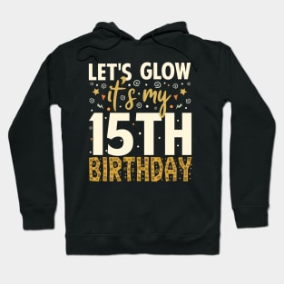 Let's Glow Party 15th Birthday Gifts Hoodie